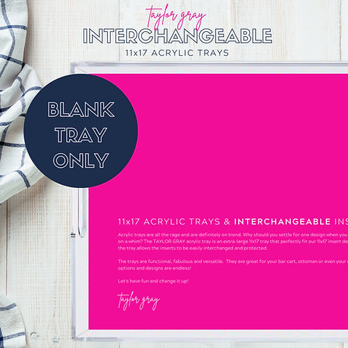 Taylor Gray Interchangeable 11x17 Acrylic Tray