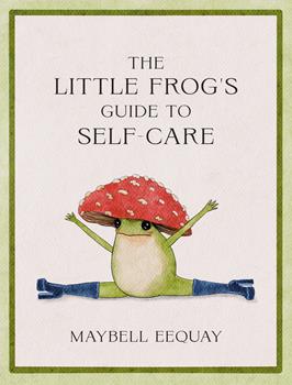 The Little Frog&#39;s Guide To Self-Care Book