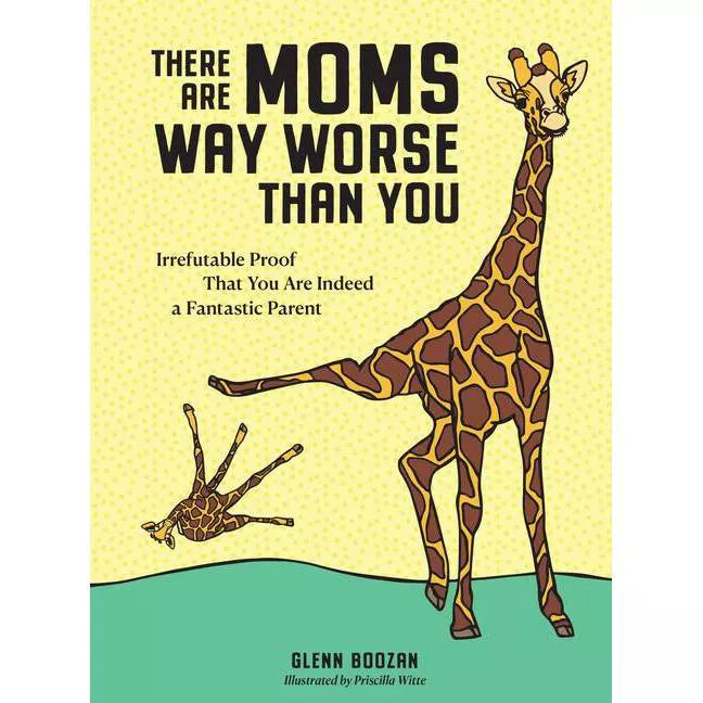 There Are Moms Way Worse Than You Book