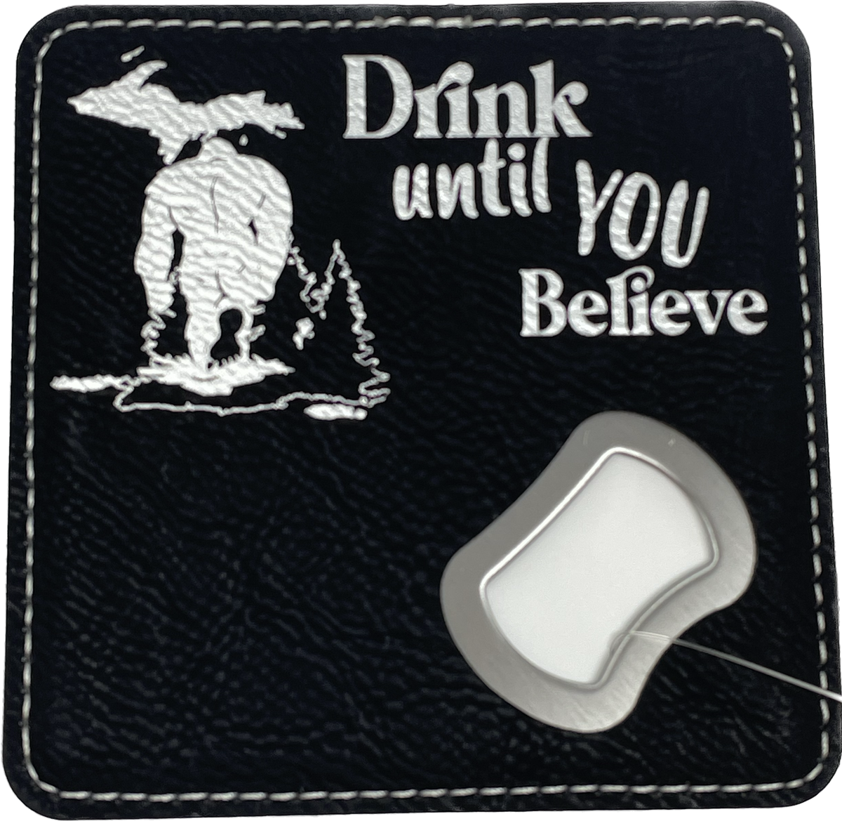 Drink Until You Believe Leather Coaster Bottle Opener