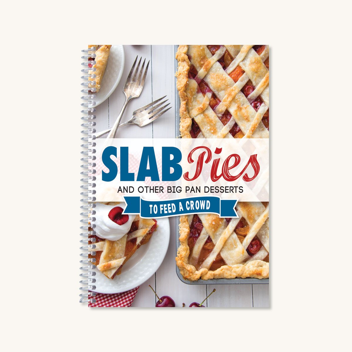 Slab Pies &amp; Other Big Pan Desserts Cookbook