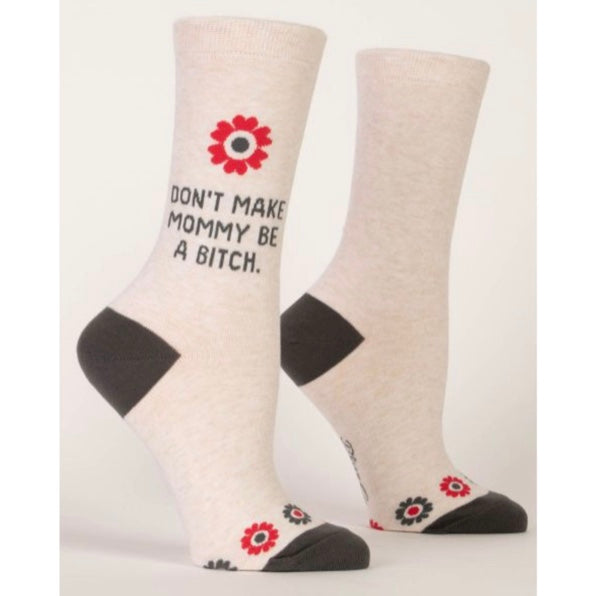 Don&#39;t Make Mommy Be A Bitch Women&#39;s Socks