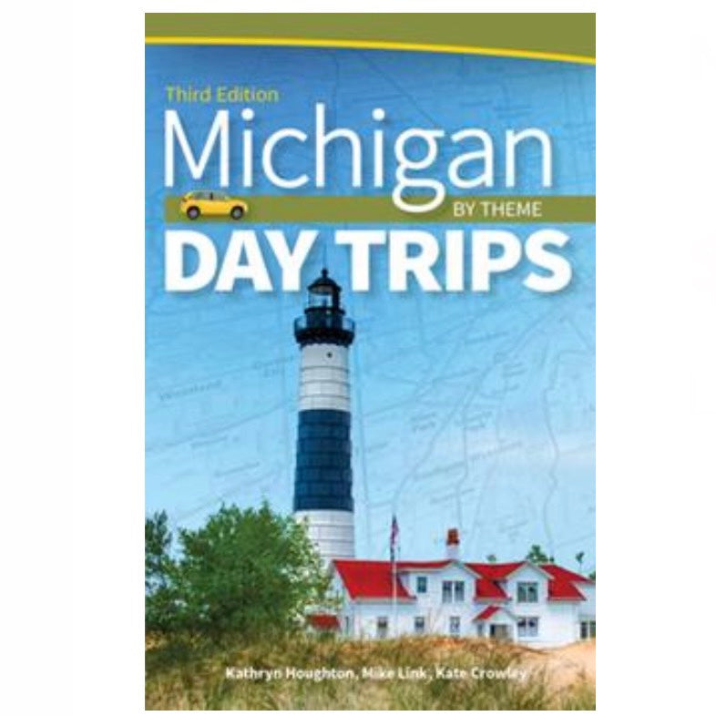 Michigan Day Trips by Theme Book 3rd Edition